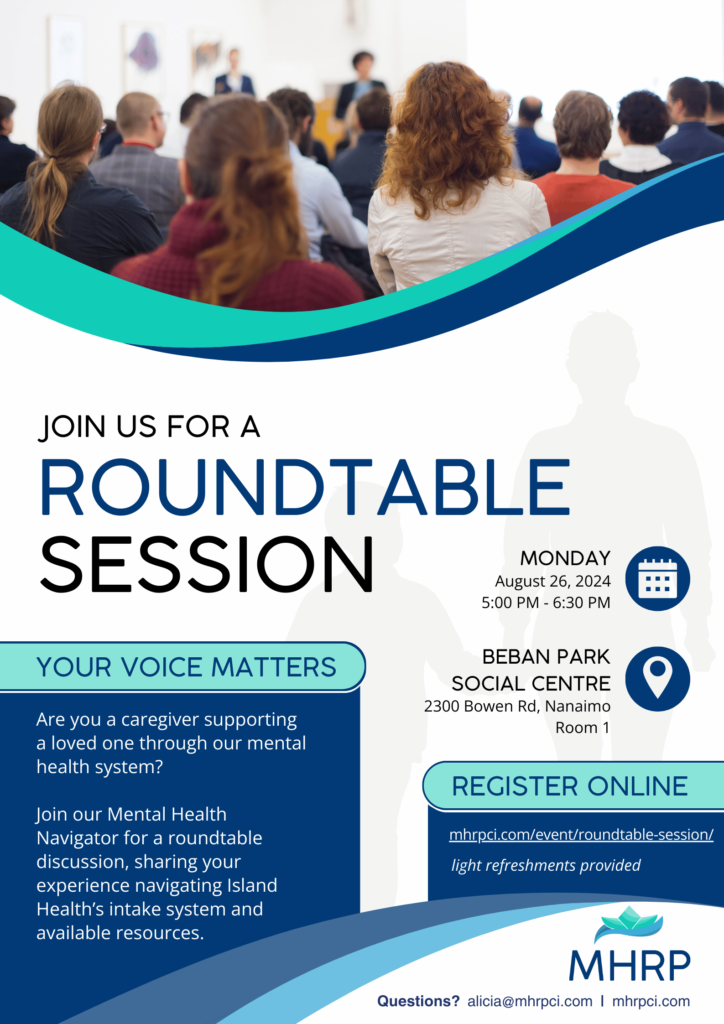 A poster sized image that describes a roundtable session for caregivers of those with mental illness happening on August 26th at 5PM at Beban Social Centre in Nanaimo.